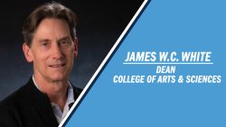 James W.C. White, dean of the College of Arts and Sciences