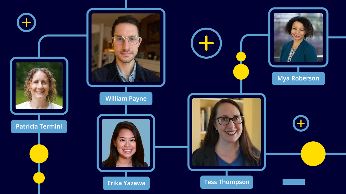 Graphic with headshot photos of five faculty members. Their names, listed as follows, are underneath their photos: Patricia Termini; William Payne; Erika Yazawa; Tess Thompson; and Mya Roberson.